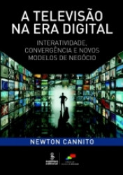 Capa de A televisão na era digital - Newton Cannito