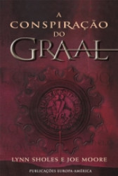 Capa de A conspiração do Graal - Lynn Sholes; Joe Moore