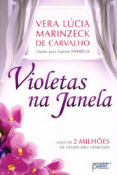 Capa de Violetas na Janela - Vera Lúcia Marinzeck de Carvalho; Espírito Patrícia