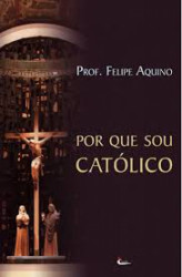 Capa de Por que sou católico - Professor Felipe Aquino