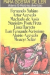 Capa de Para gostar de ler volume 13 - Fernando Sabino; Arthur Azevedo; Machado de Assis; Stanislaw Ponte Preta; Lima Barreto; Luis Fernando Veríssimo; Aluízo Azevedo; Moacyr Scilar