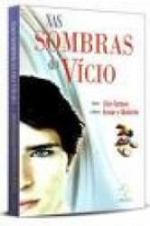 Capa de Nas sombras do vício - Léa Caruso; Espírito Ivone e Roberto