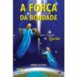 Capa de A força da bondade - André Luiz Ruiz; Espírito Lucius