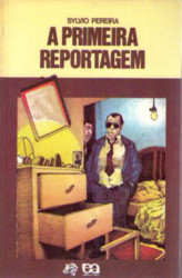 Capa de A primeira reportagem - Sylvio Pereira