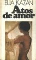 Capa de Atos de amor - Elia Kazan