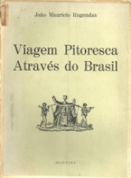 Capa de Viagem pitoresca através do Brasil - João Maurício Rugendas