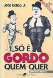 Capa de Só é gordo quem quer - Joao Uchoa Junior