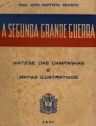 Capa de A segunda grande guerra - Major João Batista Peixoto