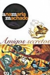Capa de Amigos secretos - Ana Maria Machado