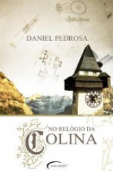 Capa de No relógio da colina - Daniel Pedrosa
