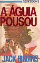 Capa de A águia Pousou - Jack Higgins