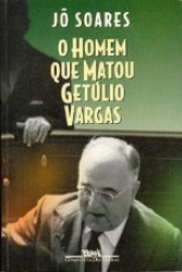 Capa de O homem que matou Getúlio Vargas - Jô Soares