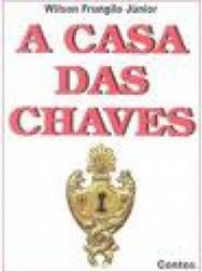Capa de A casa das chaves - Wilson Frungilo Jr.
