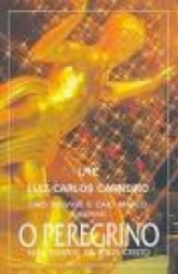 Capa de O peregrino nos tempos de Jesus Cristo - Luiz Carlos Carneiro; Espírito Caio Fulvius Espírito Caio Marco