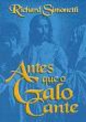 Capa de Antes que o galo cante - Richard Simonetti