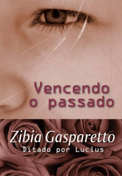 Capa de Vencendo o passado - Zibia Gasparetto; Espírito Lúcius