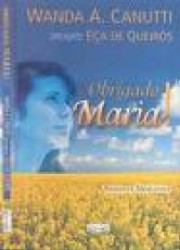 Capa de Obrigada Maria! - Wanda A. Canutti; Espírito Eça de Queirós