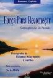 Capa de Força para recomeçar - Eliana Machado Coelho; Espírito Schellida