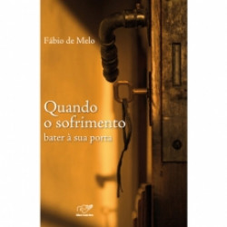 Capa de Quando o sofrimento bater a sua porta - Padre Fábio de Melo