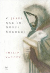Capa de O Jesus que eu nunca conheci - Philip Yancey
