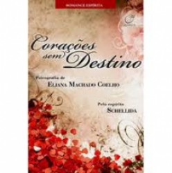 Capa de Corações sem destino - Eliana Machado Coelho; Espírito Schellida