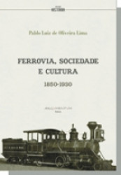 Capa de Ferrovia, sociedade e cultura - Pablo Luiz de Oliveira Lima