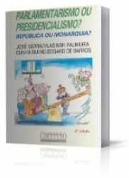 Capa de Parlamento ou presidencialismo? República ou monarquia? - José Serra; Vladimir Palmeira Cunha Bueno; Edgard de Barros