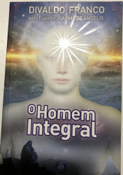 Capa de O homem integral - Divaldo Pereira Franco; Espírito Joanna de Ângelis