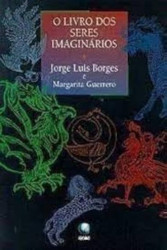 Capa de O livro dos seres imaginarios - Jorge Luis Borges; Margarita Guerrero