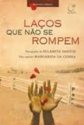 Capa de Laços que não se rompem - Sulamita Santos; Espírito Margarida da Cunha
