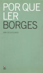 Capa de Por que ler Borges - Ana Cecilia Olmos
