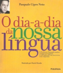 Capa de O DIA-A-DIA DA NOSSA LÍNGUA - Pasquale Cipro Neto