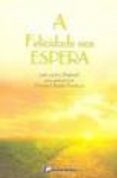 Capa de A felicidade nos espera - Viviane Cláudia Florêncio; Espírito Samuel