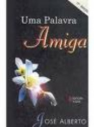 Capa de Uma palavra amiga - José Alberto