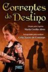 Capa de Correntes do destino - Célia Xavier Camargo; Espírito Maria Cecília Alves