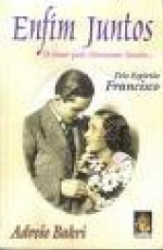 Capa de Enfim juntos - Adrei Bakri; Espírito Francisco