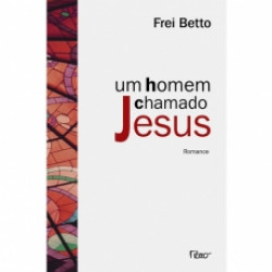 Capa de Um homem chamado Jesus - Frei Beto