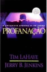 Capa de Profanação - o Anticristo apodera-se do Trono - Tim LaHaye e Jerry B. Jenkins