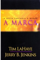Capa de A Marca - A besta controla o Mundo - Tim LaHaye e Jerry B. Jenkins