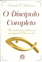 Capa de O discípulo completo - Ronald T. Habermas