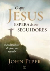Capa de O que Jesus espera de seus seguidores - John Piper