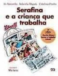 Capa de Serafina e a criança que trabalha - Jô Azevedo; Iolanda Huzak; Cristina porto