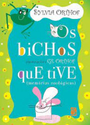 Capa de Os Bichos que tive - Syvia Orthoh
