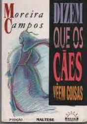 Capa de Dizem que os cães vêem coisas - Moreira Campos
