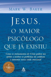 Capa de Jesus, o maior psicólogo que já existiu - Mark W. Baker