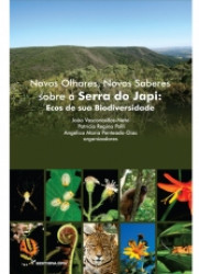 Capa de Novos Olhares, Novos Saberes sobre a SERRA DO JAPI: ecos de sua biodiversidade - João Vasconcellos-Neto - Patrícia Regina Polli - Angélica Maria Penteado-Dias (Orgs)