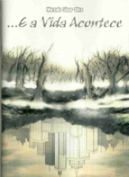 Capa de ... E a vida acontece - Marcelo César Silva