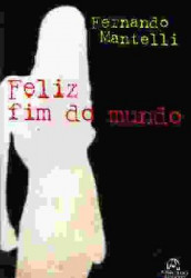 Capa de Feliz Fim do Mundo - Fernando Mantelli