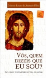 Capa de Vós, quem dizeis que eu sou? - Moysés Louro de Azevedo Filho