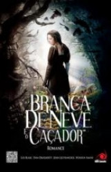 Capa de Branca de neve e o caçador - Lily Blake; Evan Daugherty; John Lee Hancock; Hossein Amini